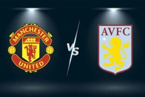 Dự Đoán Man Utd Vs Aston Villa 20h00 Ngày 30/4