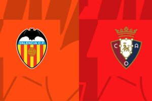 Dự đoán Valencia vs Osasuna 00h30 ngày 28/08/2023